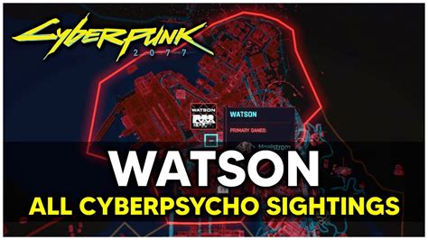 Cyberpunk 2077 - WATSON All Cyberpsycho Sightings Locations - YouTube