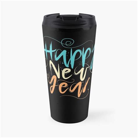 Happy New Year Travel Mug by Distrowlinc | Mugs, Happy new, Happy new year