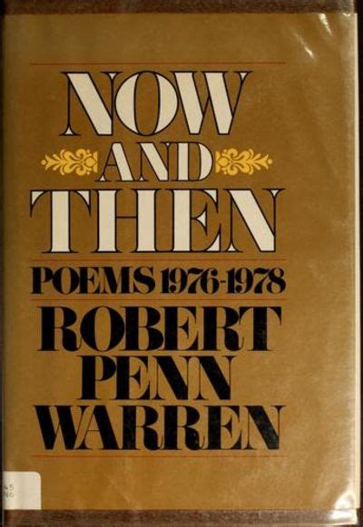 Now and Then: POEMS 1976-78 by Robert Penn Warren - 1978-07-12