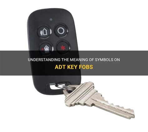 Understanding The Meaning Of Symbols On Adt Key Fobs | ShunSpirit