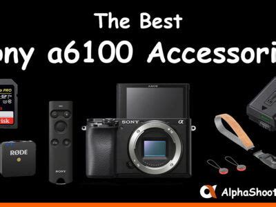 Top 10 Sony A6100 Accessories in 2021 - AlphaShooters.com