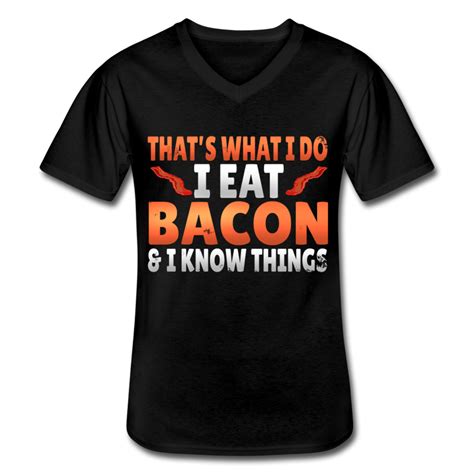 Funny I Eat Bacon And Know Things Bacon Lover Men's V-Neck T-Shirt | Shirts, Funny me, T shirt