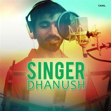 Singer Dhanush Music Playlist: Best MP3 Songs on Gaana.com