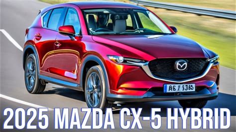 2025 Mazda CX-5 Hybrid Where Luxury Meets Efficiency - YouTube