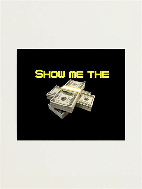 "Show me the money meme" Photographic Print for Sale by mymemes71 ...