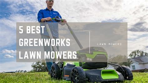 5 Best Greenworks Lawn Mowers - Haute Life Hub