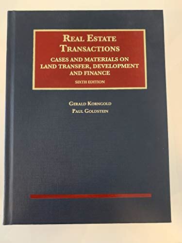 Real Estate Transactions, Cases and Materials on Land Transfer, Development and Finance, 6th Ed ...