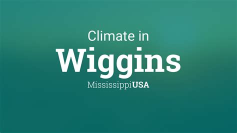 Climate & Weather Averages in Wiggins, Mississippi, USA