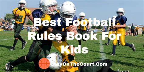 Football Rules Book For Kids - StayOnTheCourt.Com