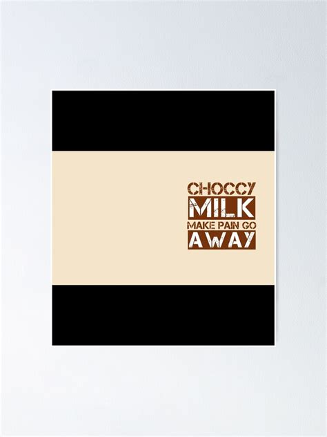 "Choccy Milk Make Pain Go Away Meme Mug" Poster for Sale by carlitaaxt | Redbubble