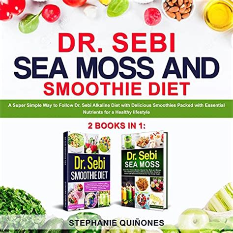 Dr. Sebi Sea Moss and Smoothie Diet by Stephanie Quiñones - Audiobook ...