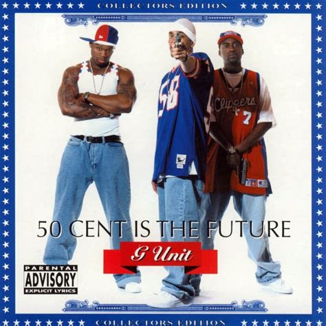 G-Unit - 50 Cent Is The Future Lyrics and Tracklist | Genius