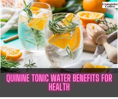 Quinine Tonic Water Benefits For Health - Crosslake Coffee