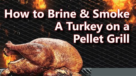 Smoked Turkey on a Pellet Smoker Grill - Brine, Butter, and Pit Boss - YouTube