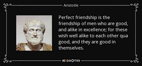 Aristotle quote: Perfect friendship is the friendship of men who are ...