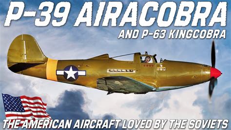 P-39 Airacobra & P-63 Kingcobra | The American Aircraft Loved By The Soviets | Bell Aircraft ...