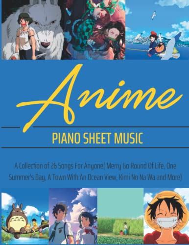 Anime Piano Sheet Music: A Collection of 26 Songs For Anyone - Merry Go ...