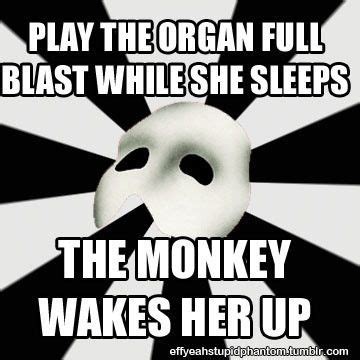 phantom of the opera jokes | The phantom of the opera. HA! HA! HA! HA! HA! Only a joke you would ...