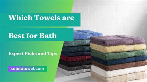 Which Towels are Best for Bath? Expert Picks and Tips