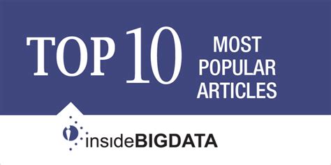 TOP 10 insideBIGDATA Articles for August 2023 - insideBIGDATA