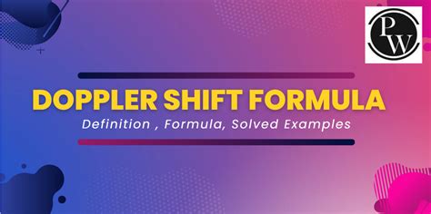 Doppler Shift Formula, Definition, Application, Solved Examples