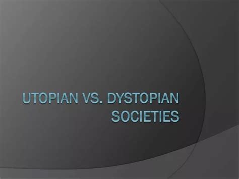 PPT - Utopian vs. Dystopian Societies PowerPoint Presentation, free download - ID:2211972