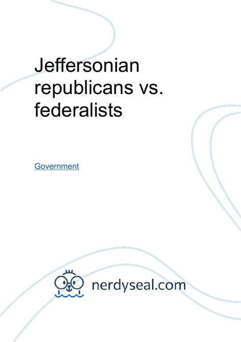 Jeffersonian republicans vs. federalists - 945 Words - NerdySeal