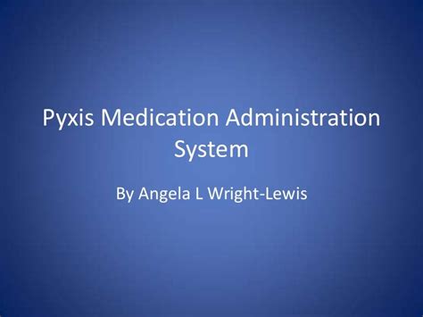 Pyxis medication administration system