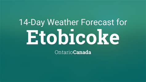 Etobicoke, Ontario, Canada 14 day weather forecast