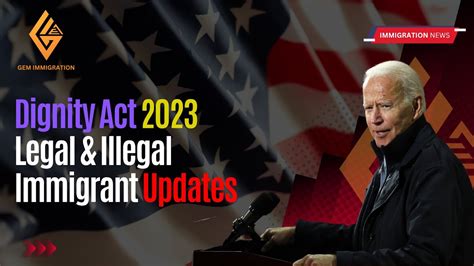 Immigration News: Dignity Act 2023, Legal & Illegal Immigrant Updates, New Immigration Reforms ...