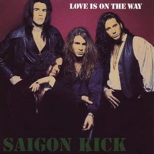 Saigon Kick - Love Is on the Way Lyrics and Tracklist | Genius