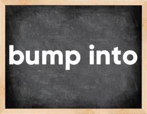 Bump into past tense and past participle in English. bump into verb forms, examples, phonetic ...