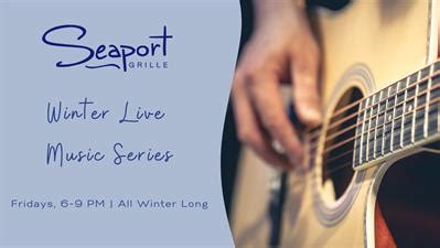 Seaport Grille Winter Live Music Series - Feb 23, 2024 - Chambermastertemplate for Events ...