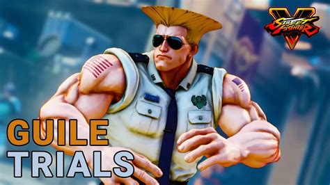 Street Fighter V | 5 - Guile Vol 1, Vol 2 & Vol 3 Challenge Trials - YouTube