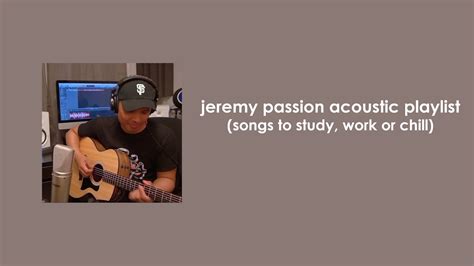 Jeremy Passion Acoustic Playlist (songs to study, work or chill) - YouTube