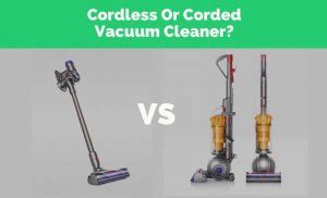 Cordless Vs Corded Vacuum Cleaners - Home Appliance Geek