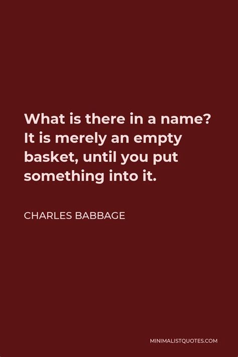 Charles Babbage Quote: What is there in a name? It is merely an empty ...