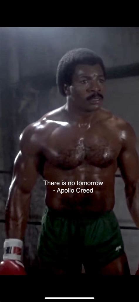 There is no tomorrow | Creed quotes, Apollo creed, Boxing quotes