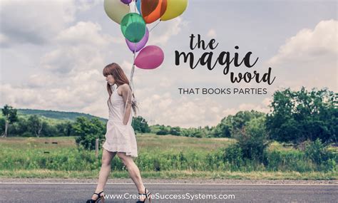 The Magic Word That Books Parties – Creative Success Systems