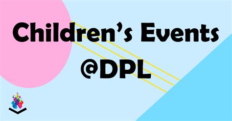 Children's Events @ DPL | Decatur, IL Public Library