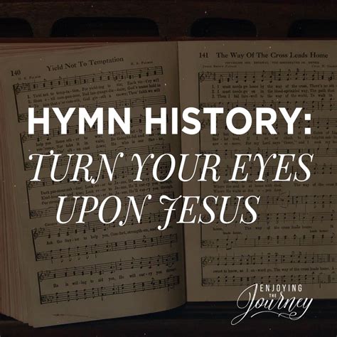 Hymn History: Turn Your Eyes Upon Jesus - Enjoying the Journey