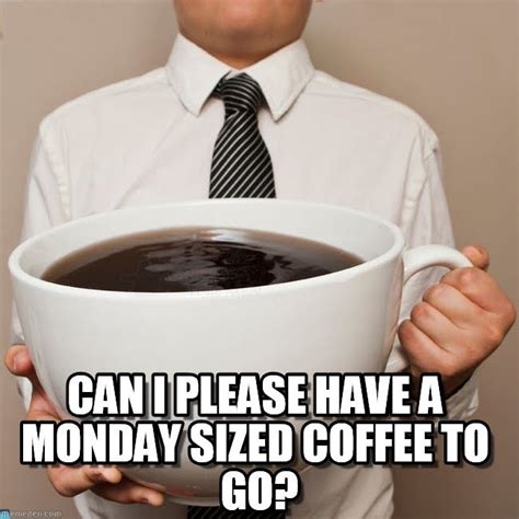 Can i please have a monday sized coffee to go - Desi Comments