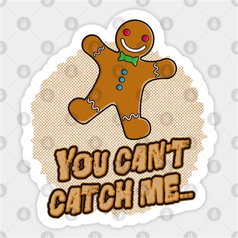 You Can't Catch Me! - Gingerbread Man - Sticker | TeePublic