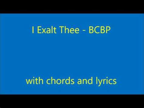 I Exalt Thee with chords and lyrics BCBP Chords - Chordify