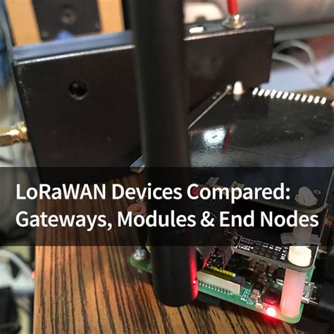 LoRaWAN Devices Compared: Gateways, Modules & End Nodes