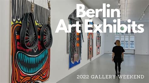 Exploring Berlin Art Exhibits: 2022 Gallery Weekend, Part I - Uohere