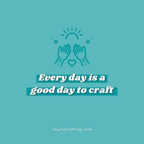 45 Creative Craft Quotes You'll Love - Joy in Crafting