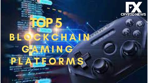 List of 6+ Best Blockchain Gaming Platforms In 2021 - FXcrypto News