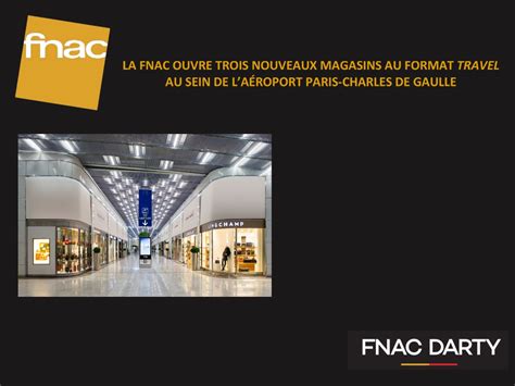 LA FNAC OUVRE TROIS NOUVEAUX MAGASINS AU FORMAT TRAVEL AU SEIN DE L’AÉROPORT PARIS-CHARLES DE ...