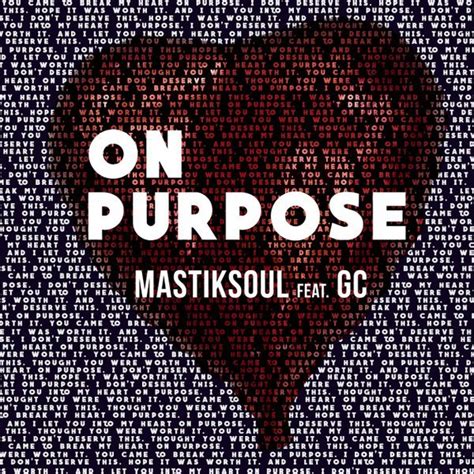 Mastiksoul – On Purpose Lyrics | Genius Lyrics